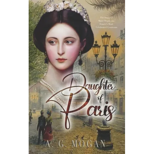 Daughter Of Paris: The Diary of Marie Duplessis, France's Most Celebrated Courtesan - Paperback