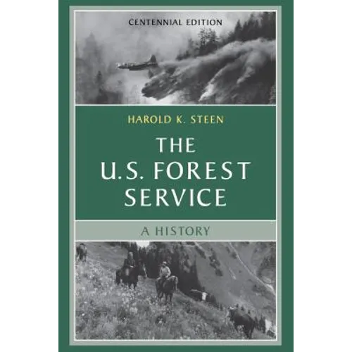 The U.S. Forest Service: A Centennial History - Paperback