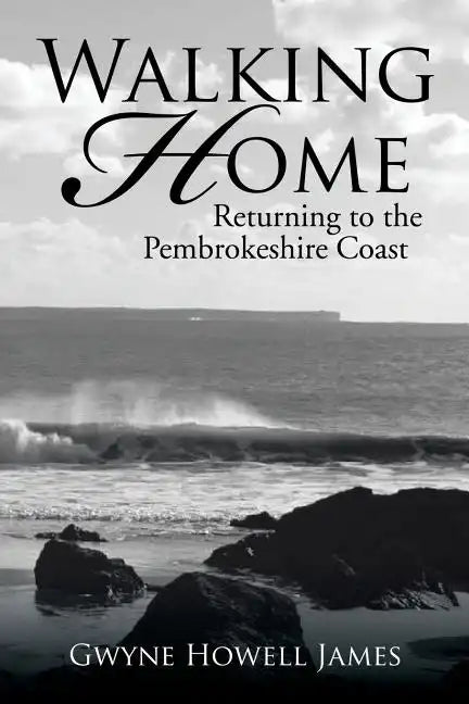 Walking Home: Returning to the Pembrokeshire Coast - Paperback