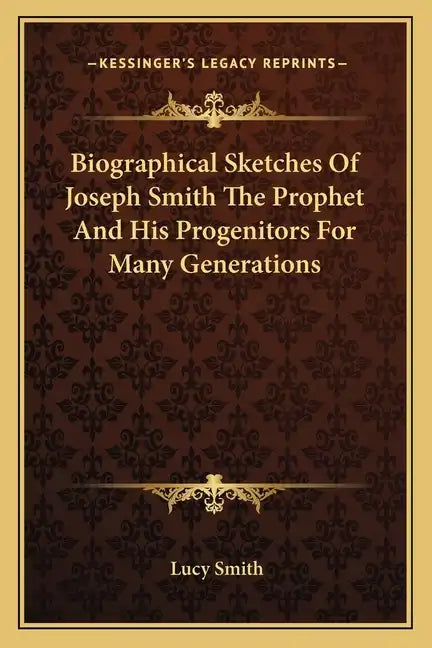 Biographical Sketches Of Joseph Smith The Prophet And His Progenitors For Many Generations - Paperback