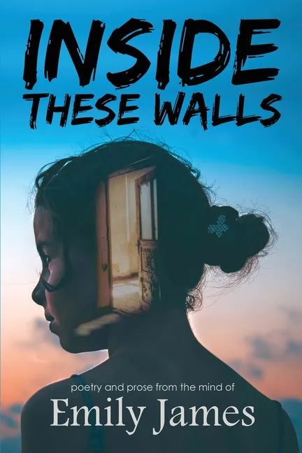 Inside These Walls: a collection of poetry and prose - Paperback