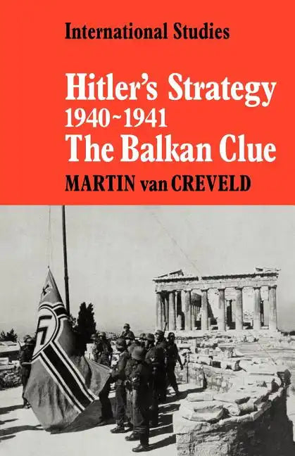 Hitler's Strategy 1940 1941: The Balkan Clue - Paperback