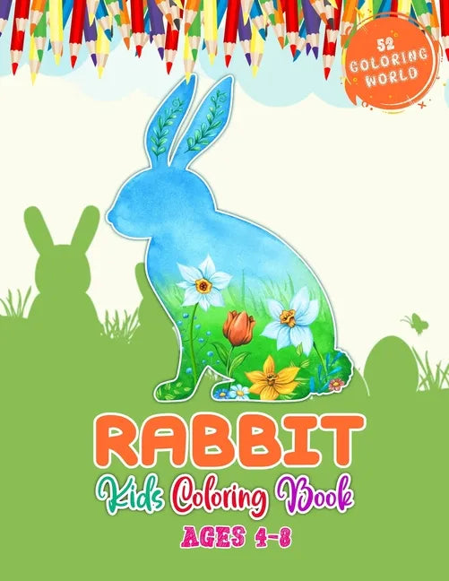 Rabbit Kids Coloring Book Ages 4-8: Kids Coloring Book with Rabbit for Fun and Learning, 52 Cute Rabbit Illustrations For Children - Paperback