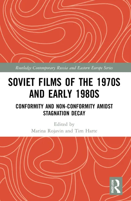 Soviet Films of the 1970s and Early 1980s: Conformity and Non-Conformity Amidst Stagnation Decay - Paperback