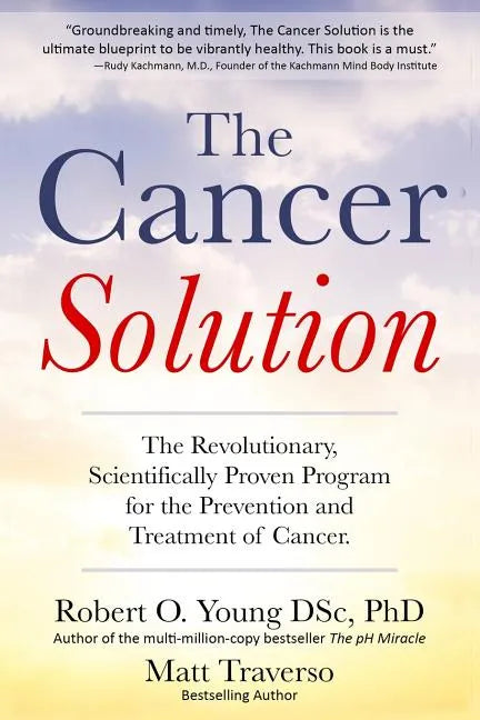 The Cancer Solution: The Revolutionary, Scientifically Proven Program for the Prevention and Treatment of Cancer - Paperback