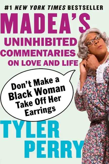 Don't Make a Black Woman Take Off Her Earrings: Madea's Uninhibited Commentaries on Love and Life - Paperback