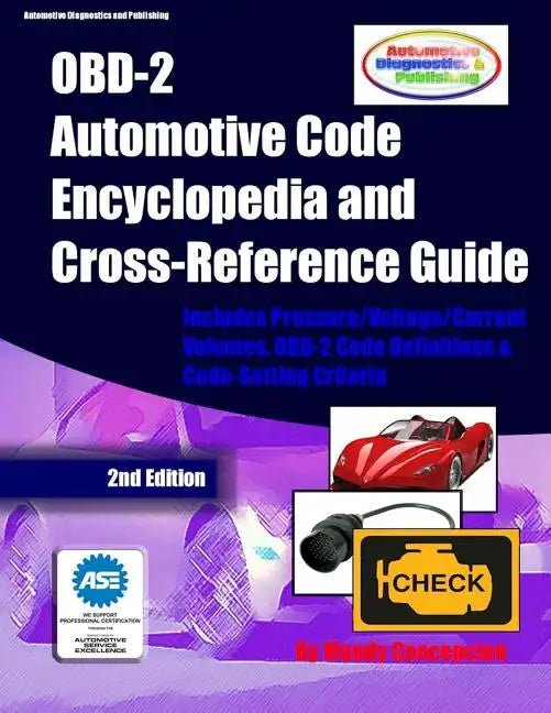 OBD-2 Automotive Code Encyclopedia and Cross-Reference Guide: Includes Volume/Voltage/Current/Pressure Reference and OBD-2 Codes - Paperback