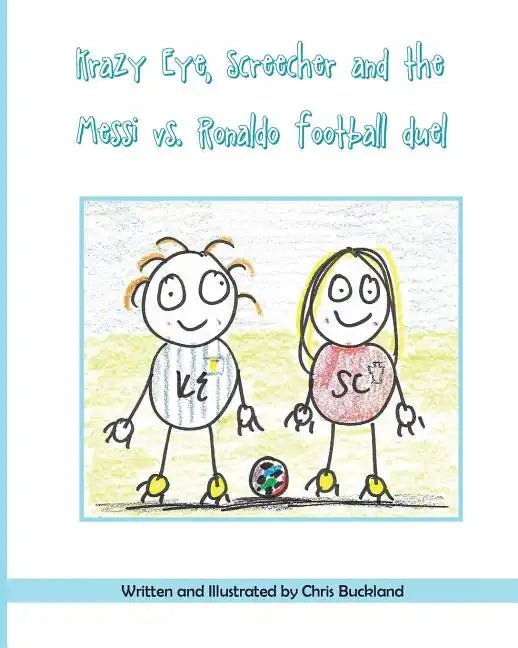 Krazy Eye, Screecher and the Messi vs. Ronaldo Football duel: A Krazy Eye story - Paperback