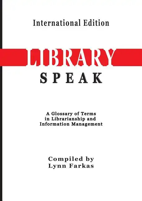LibrarySpeak A glossary of terms in librarianship and information management (International Edition) - Paperback