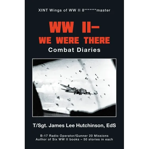Ww Ii- We Were There: Combat Diaries - Paperback