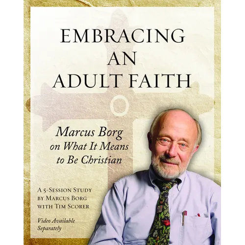 Embracing an Adult Faith Participant's Workbook: Marcus Borg on What It Means to Be Christian - A 5-Session Study - Paperback