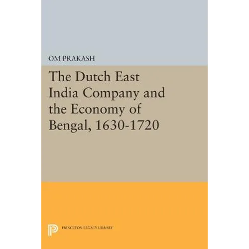 The Dutch East India Company and the Economy of Bengal, 1630-1720 - Paperback