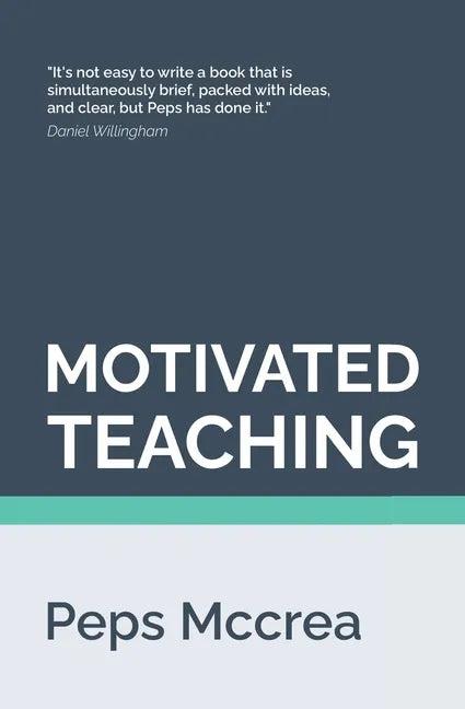 Motivated Teaching: Harnessing the science of motivation to boost attention and effort in the classroom - Paperback