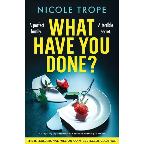 What Have You Done?: A completely unputdownable and addictive psychological thriller - Paperback