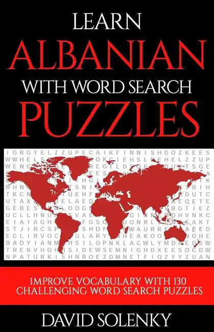 Learn Albanian with Word Search Puzzles: Learn Albanian Language Vocabulary with Challenging Word Find Puzzles for All Ages - Paperback