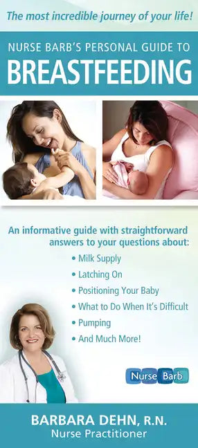 Nurse Barb's Personal Guide to Breastfeeding: The Most Incredible Journey of Your Life! - Paperback