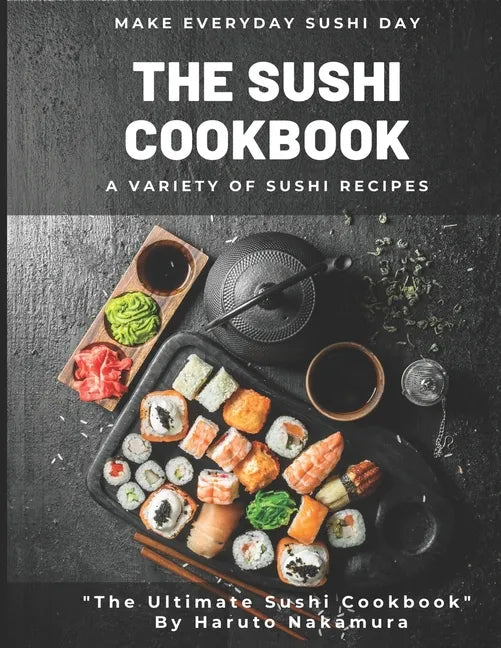 The Sushi Cookbook: A Variety of Sushi Recipes by M° Haruto Nakamura - Paperback