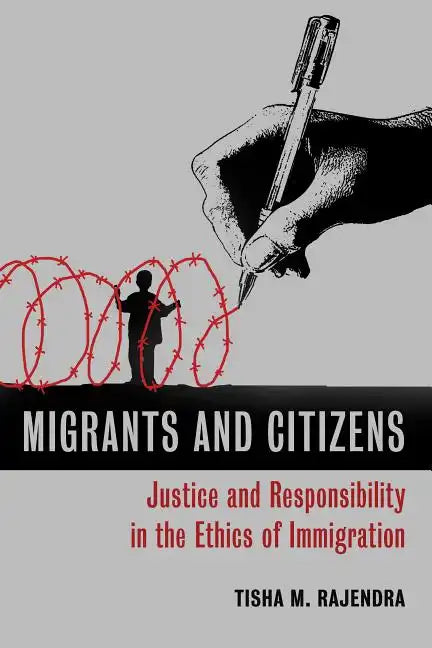 Migrants and Citizens: Justice and Responsibility in the Ethics of Immigration - Paperback