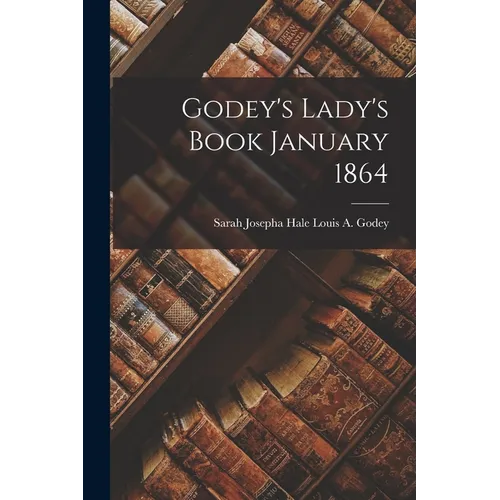 Godey's Lady's Book January 1864 - Paperback