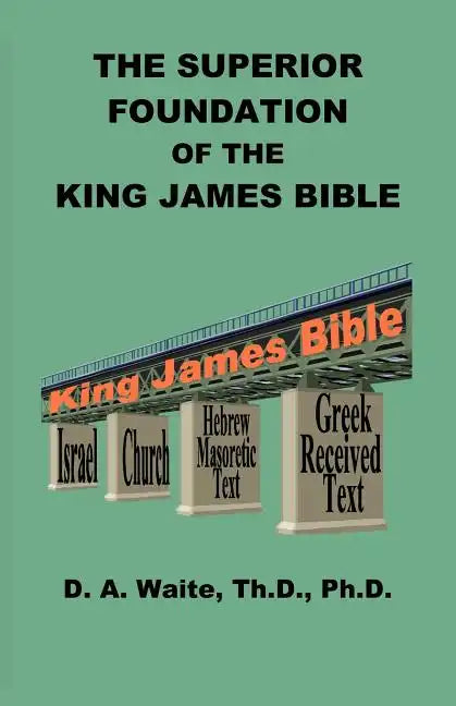 The Superior Foundation of the King James Bible - Paperback
