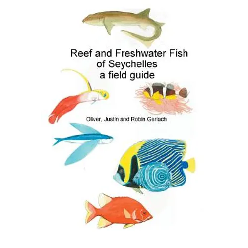 Reef and Freshwater Fish of Seychelles: A Field Guide - Paperback