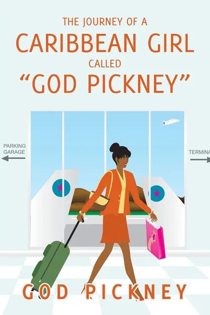 The Journey of a Caribbean Girl Called "God Pickney" - Paperback