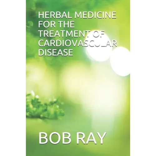Herbal Medicine for the Treatment of Cardiovascular Disease - Paperback