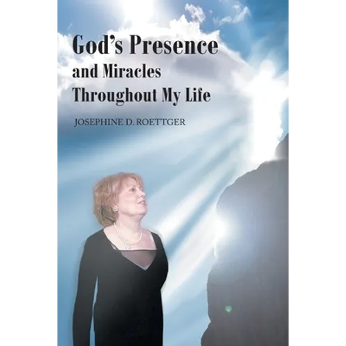 God's Presence and Miracles Throughout My Life - Paperback
