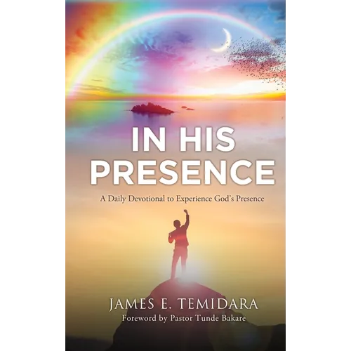 In His Presence: A Daily Devotional to Experience God's Presence - Hardcover