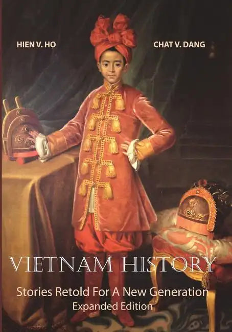 Vietnam History: Stories Retold For A New Generation - Expanded Edition - Paperback
