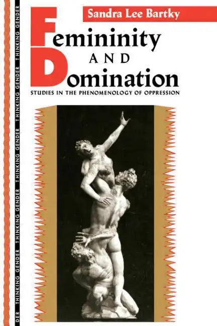 Femininity and Domination: Studies in the Phenomenology of Oppression - Paperback