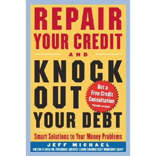Repair Your Credit and Knock Out Your Debt - Paperback