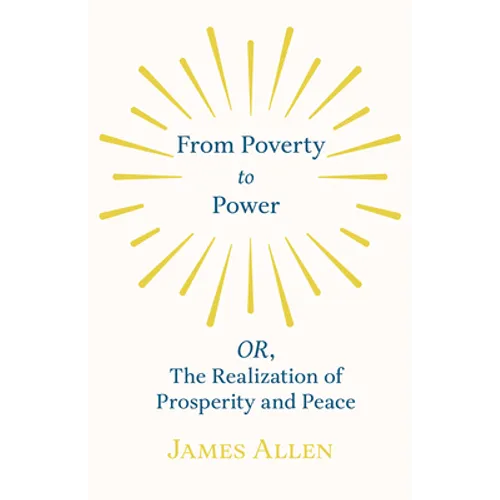 From Poverty to Power - OR, The Realization of Prosperity and Peace - Paperback