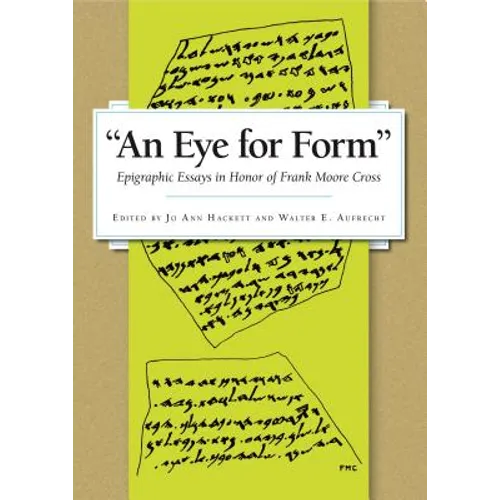 An Eye for Form": Epigraphic Essays in Honor of Frank Moore Cross - Hardcover