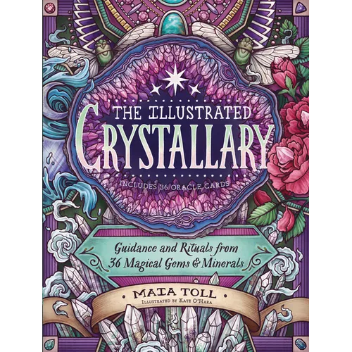 The Illustrated Crystallary: Guidance and Rituals from 36 Magical Gems & Minerals - Hardcover