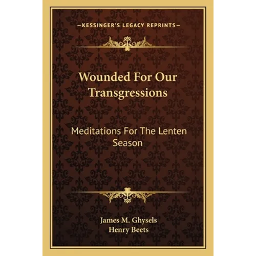Wounded for Our Transgressions: Meditations for the Lenten Season - Paperback