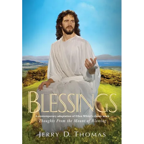 Blessings: A Contemporary Adaptation of Ellen White's Classic Work Thoughts from the Mount of Blessing - Hardcover