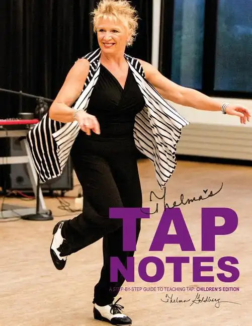 Thelma's Tap Notes: A Step-By-Step Guide to Teaching Tap: Children's Edition - Paperback