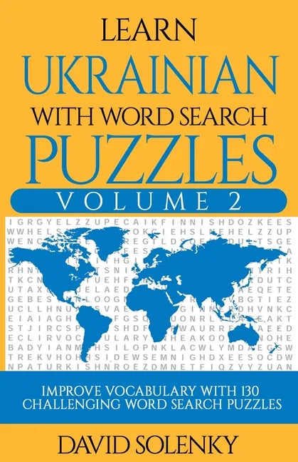 Learn Ukrainian with Word Search Puzzles Volume 2: Learn Ukrainian Language Vocabulary with 130 Challenging Bilingual Word Find Puzzles for All Ages - Paperback