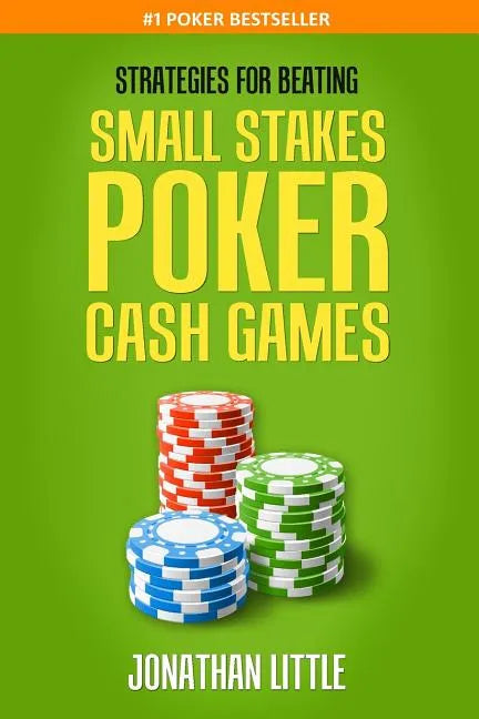Strategies for Beating Small Stakes Poker Cash Games - Paperback