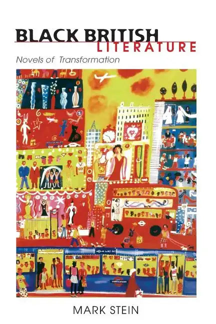 Black British Literature: Novels of Transformation - Paperback