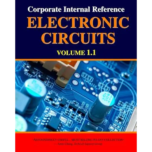 Corporate Internal Reference Electronic Circuits Volume 1.1 - Paperback