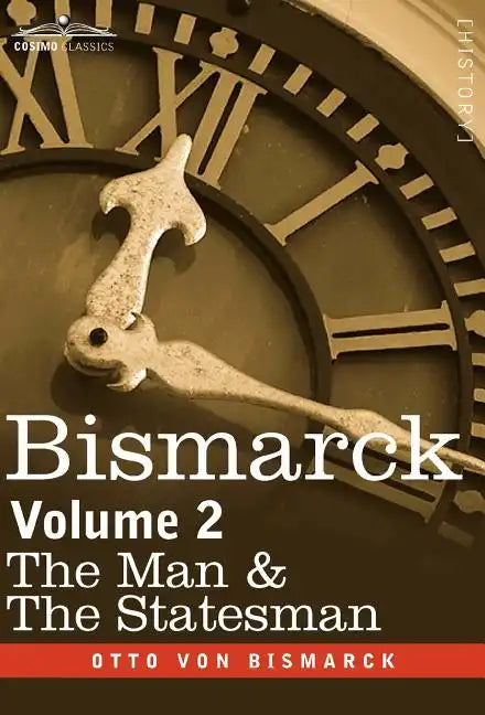 Bismarck: The Man & the Statesman, Volume 2 - Hardcover