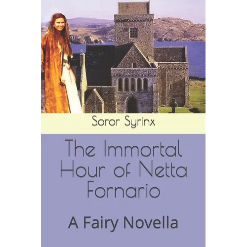 The Immortal Hour of Netta Fornario: A Fairy Novella - Paperback