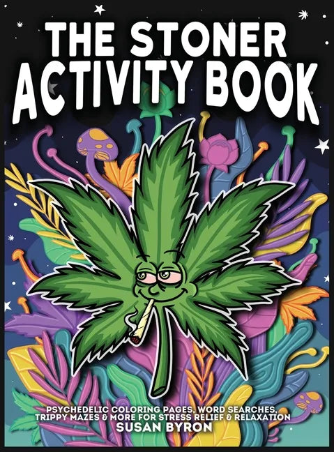 Stoner Activity Book - Psychedelic Colouring Pages, Word Searches, Trippy Mazes & More For Stress Relief & Relaxation - Hardcover