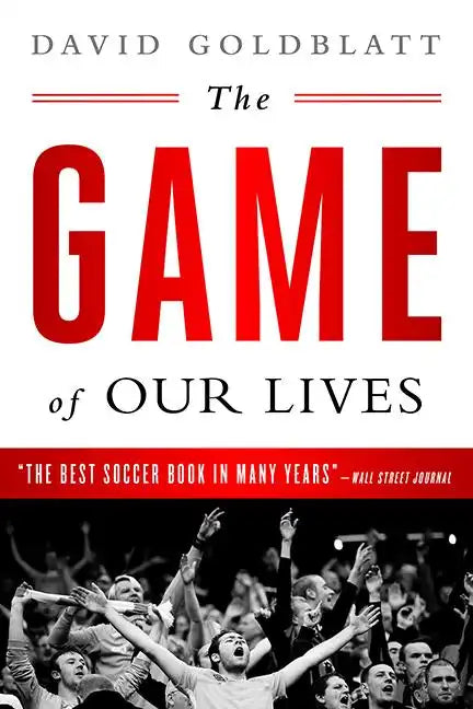The Game of Our Lives: The English Premier League and the Making of Modern Britain - Paperback