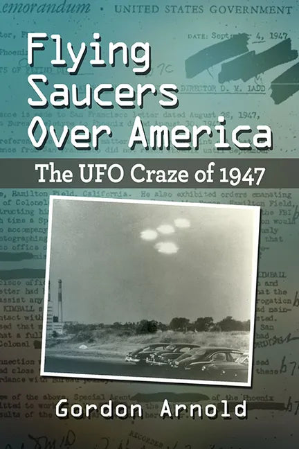Flying Saucers Over America: The UFO Craze of 1947 - Paperback