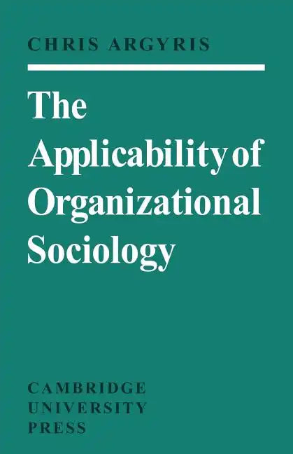 The Applicability of Organizational Sociology - Paperback