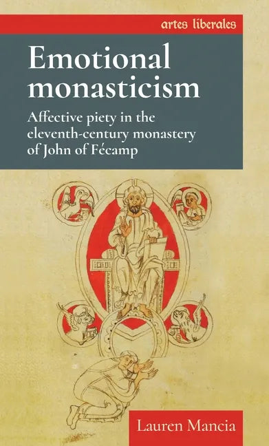 Emotional Monasticism: Affective Piety in the Eleventh-Century Monastery of John of Fécamp - Paperback