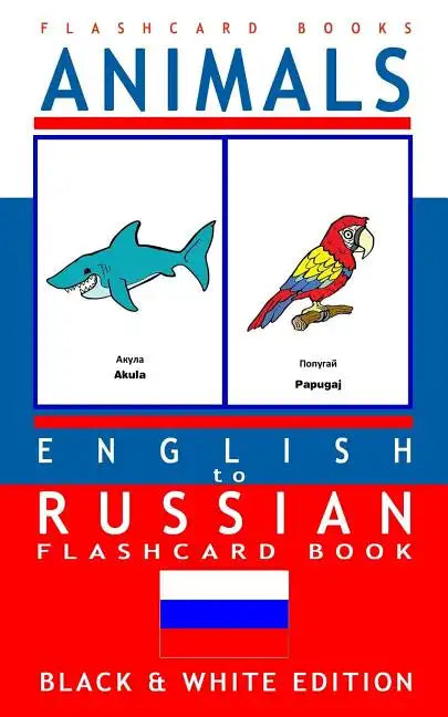 Animals - English to Russian Flash Card Book: Black and White Edition - Russian for Kids - Paperback
